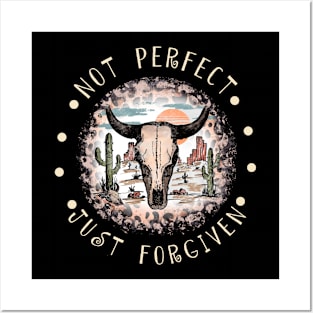 Not Perfect Just Forgiven Bull Skull Desert Posters and Art